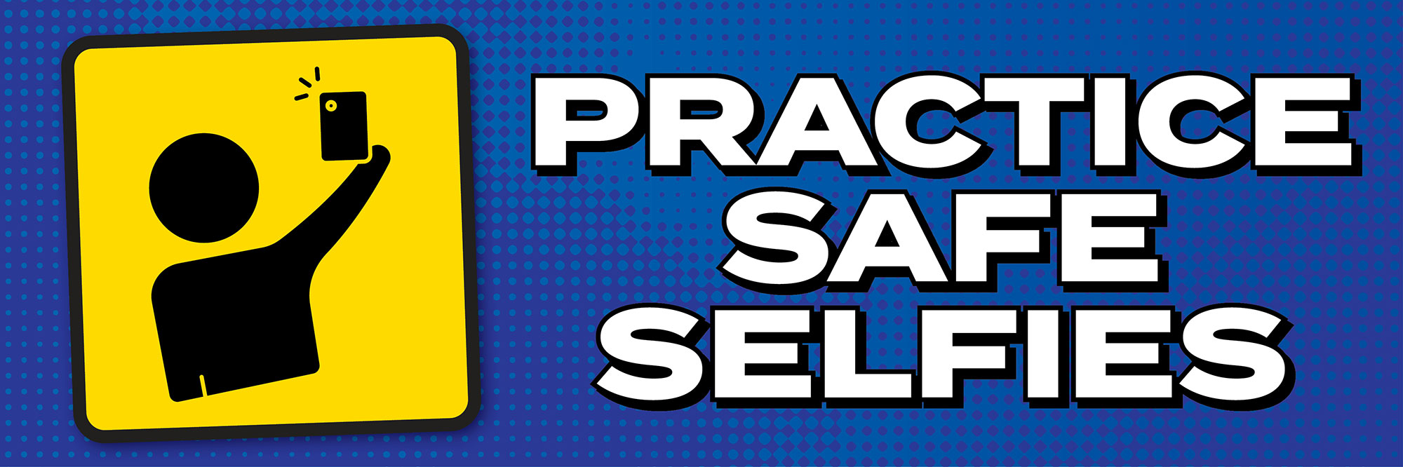 illustration of a person taking a selfie with text saying Practice Safe Selfies